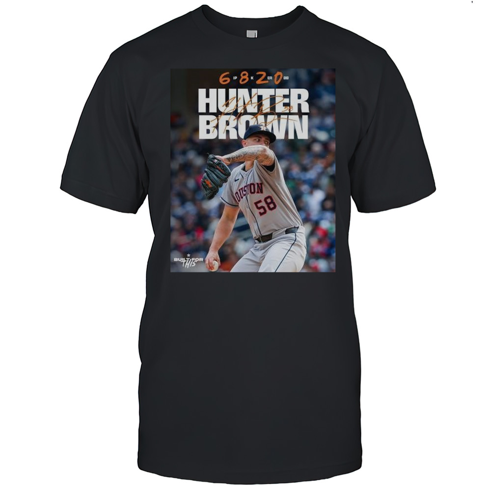 Hunter Brown Houston Astros Baseball MLB Vs Minnesota Twins 6 IP 8 K 2 ER Built For This Signature T-shirt