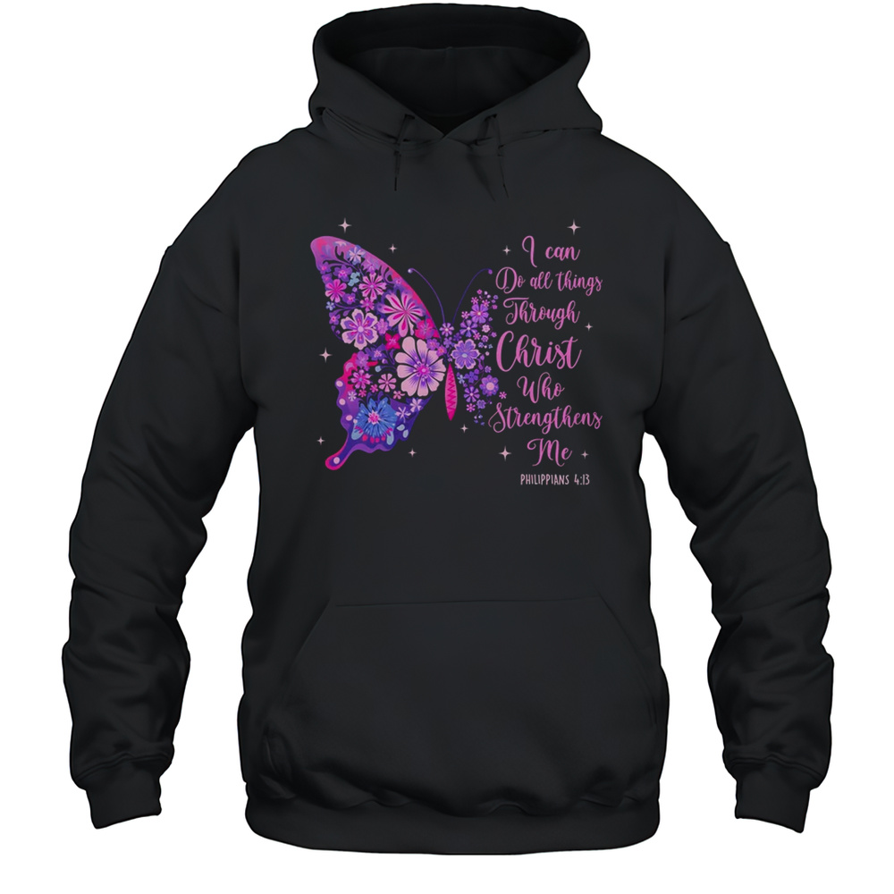 I Can Do All Things Through Christ Pretty Butterfly Women Shirt Unisex Hoodie