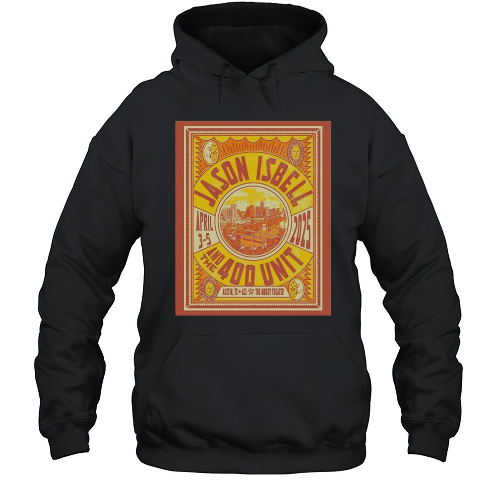 Jason Isbell And The 400 Unit Austin TX The Moody Theater April 3-5 2025 T-shirt Unisex Hoodie