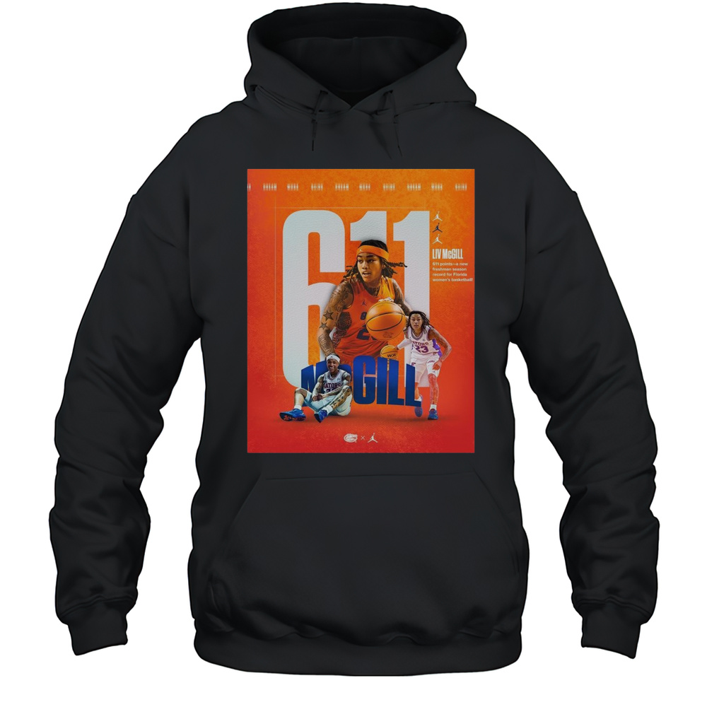 Liv McGill 611 Points A New Freshman Season Record For Florida Gators Womens Basketball NCAA T-shirt Unisex Hoodie
