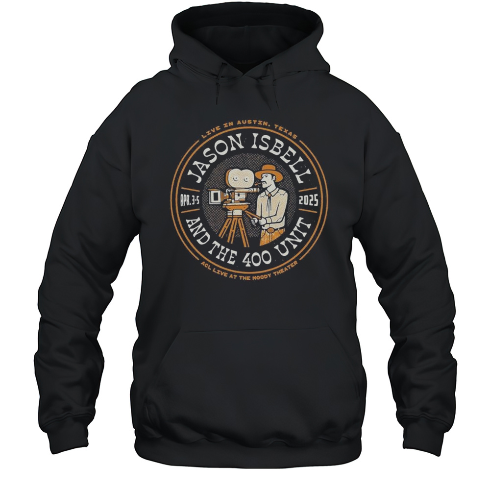 Live In Austin Texas Jason Isbell And The 400 Unit Austin TX The Moody Theater April 3-5 2025 T-shirt Unisex Hoodie