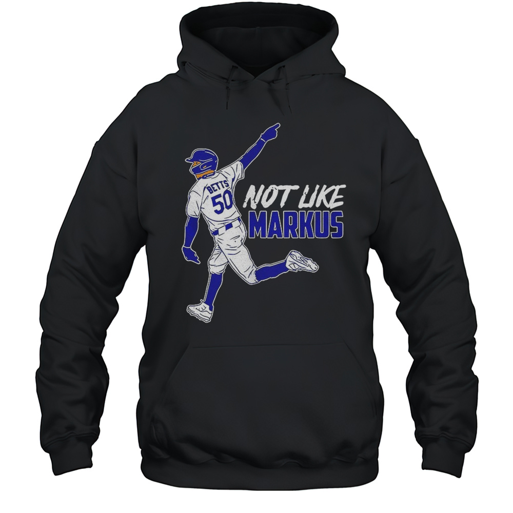 Mookie Betts Los Angeles Dodgers Baseball Not Like Markus Shirt Unisex Hoodie