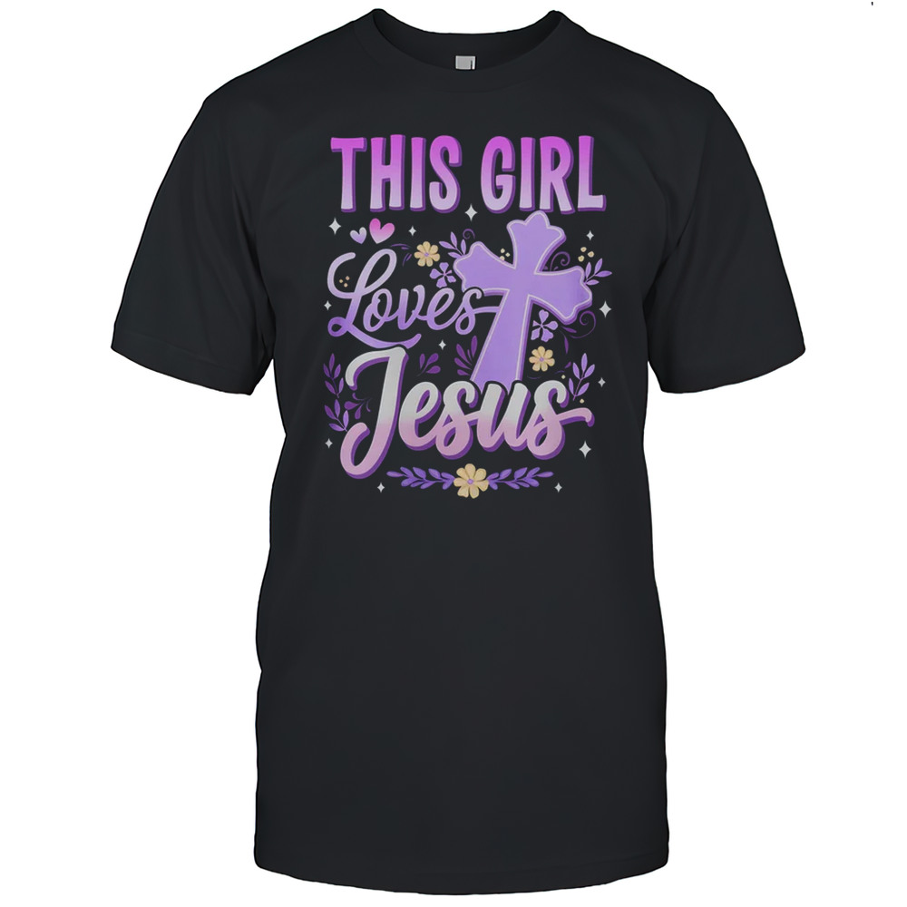 This Girl Loves Jesus Cute Christian Girl God Religious Shirt
