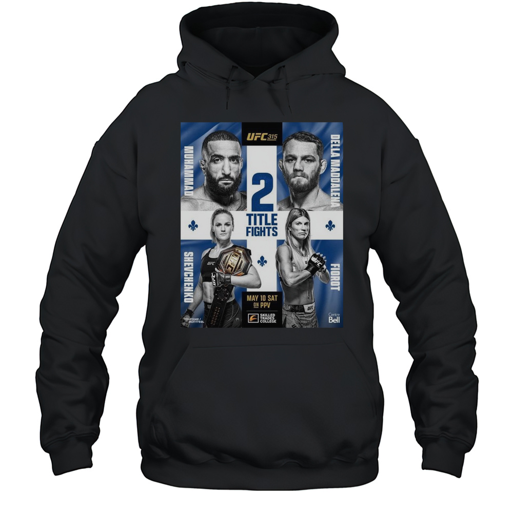 UFC 315 2 Title Fights Muhammad Vs Della Maddalena Shevchenko Vs Fiorot May 10 Sat 2025 Poster T-shirt Unisex Hoodie