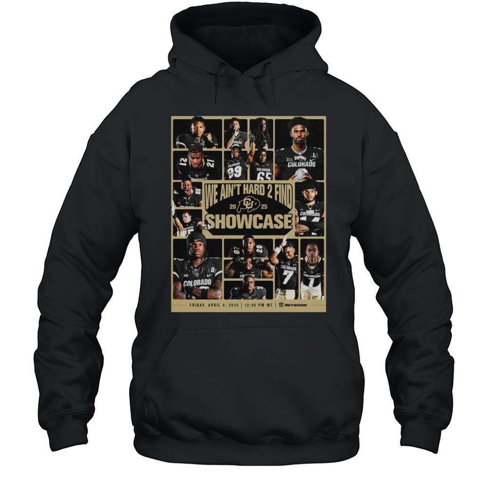We Aint Hard 2 Find Showcase Friday April 4 2025 Travis Jay Herman Smith Jimmy Horn Jr Colorado Buffaloes T-shirt Unisex Hoodie