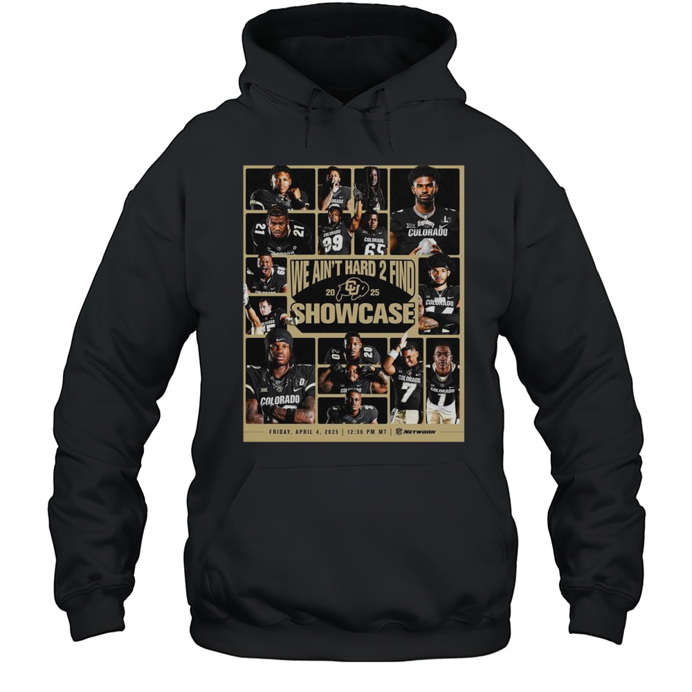We Aint Hard 2 Find Showcase Friday April 4 2025 Travis Jay Herman Smith Jimmy Horn Jr Colorado Buffaloes T-shirt Unisex Hoodie