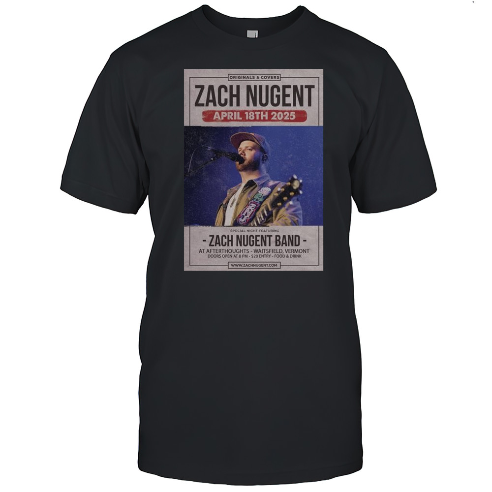 Zach Nugent April 18th 2025 Special Night Featuring Zach Nugent Band At Afterthoughts Waitsfield Vermont T-shirt