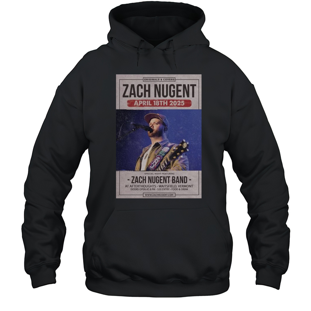 Zach Nugent April 18th 2025 Special Night Featuring Zach Nugent Band At Afterthoughts Waitsfield Vermont T-shirt Unisex Hoodie