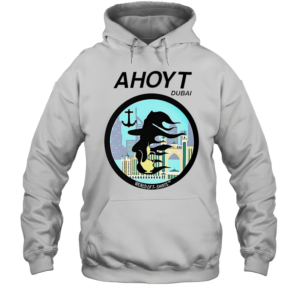 Ahoyt Dubai World Of Shirt Unisex Hoodie