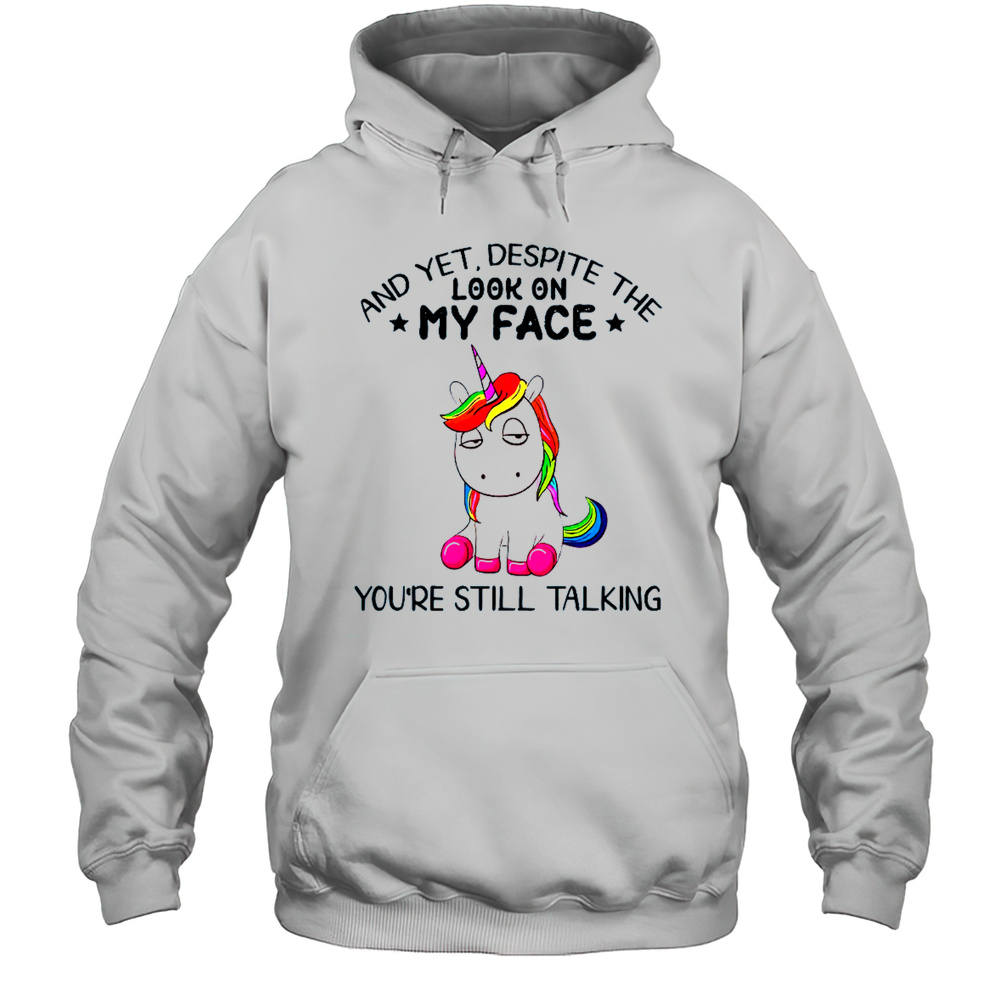 And Yet Despite The Look On My Face Unicorn T-Shirt Unisex Hoodie