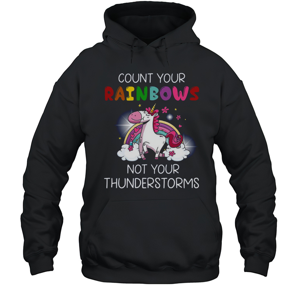 Count Your Rainbows Not Your Thunderstorms Unicorn T-Shirt Unisex Hoodie