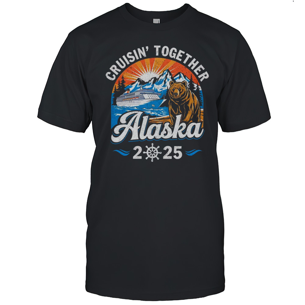 Cruisin Together Alaska 2025 Family Friend Alaska Cruise Shirt