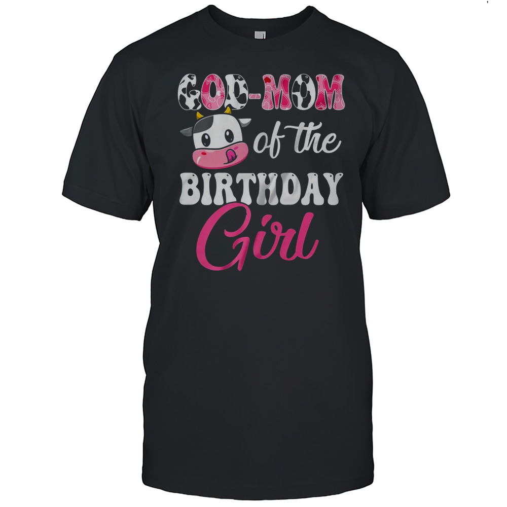 God Mom Of The Birthday Girl Farm Cow 1st Birthday Girl Shirt
