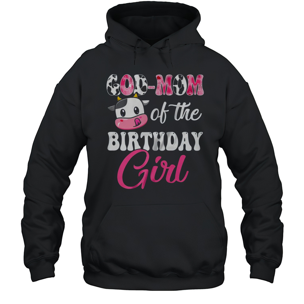 God Mom Of The Birthday Girl Farm Cow 1st Birthday Girl Shirt Unisex Hoodie