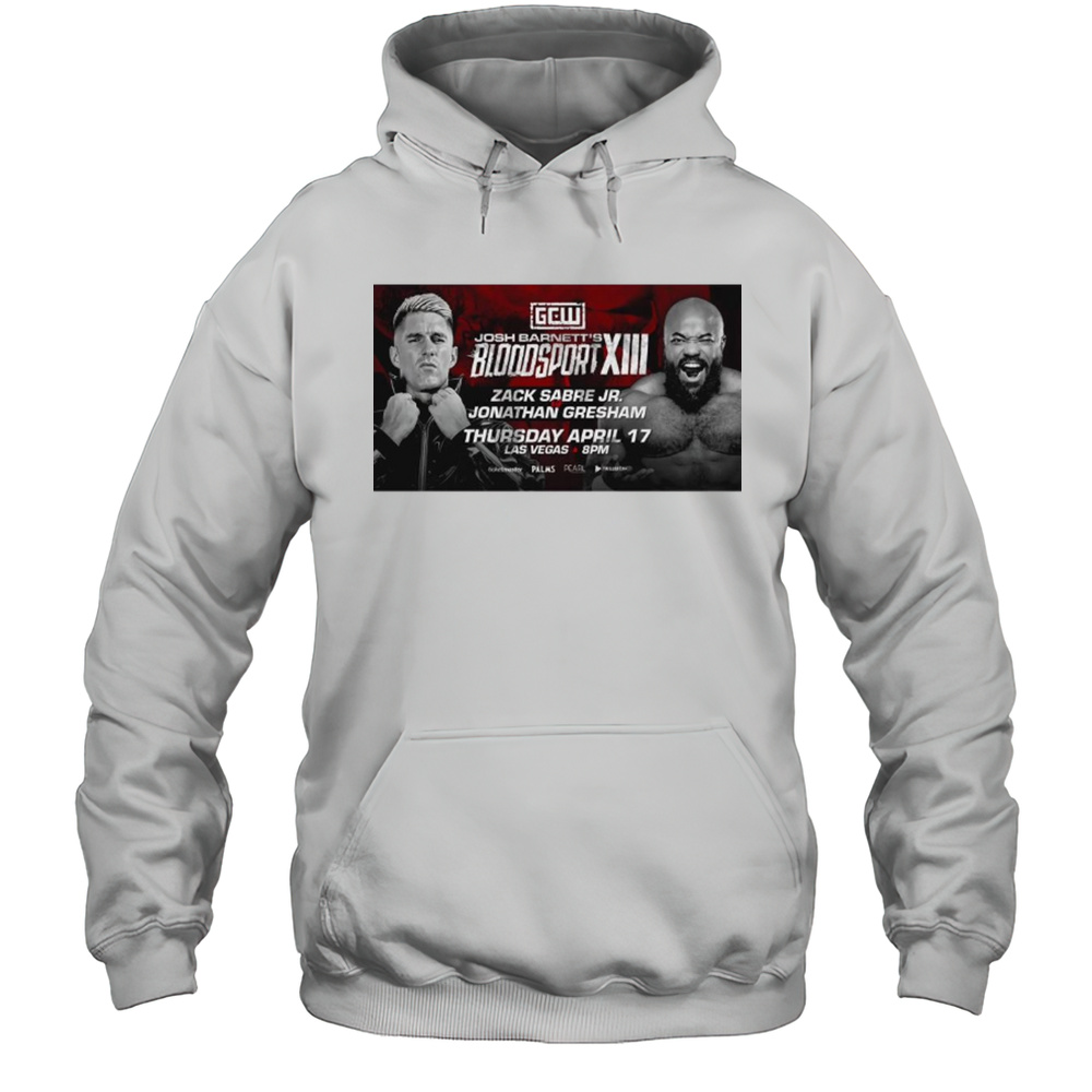 Josh Barnetts Bloodsport XIII Jonathan Gresham Vs Zack Sabre Jr. April 17 2025 Las Vegas T-shirt Unisex Hoodie