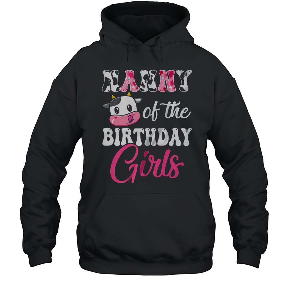 Nanny Of The Birthday Girl Farm Cow 1st Birthday Girl Shirt Unisex Hoodie