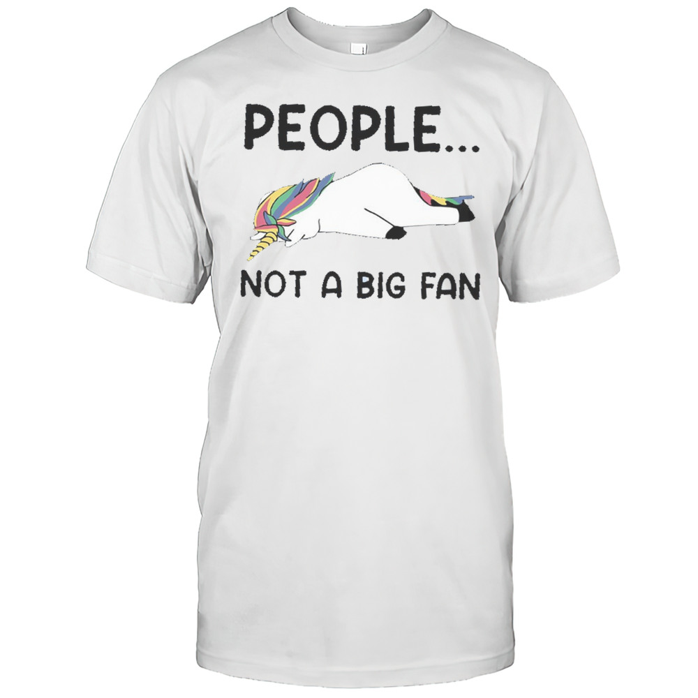 Not A Big Fan Of People Unicorn T-Shirt
