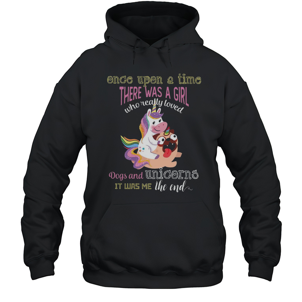 Once Upon A Time There Was A Girl Pug Dog And Unicorn T-Shirt Unisex Hoodie