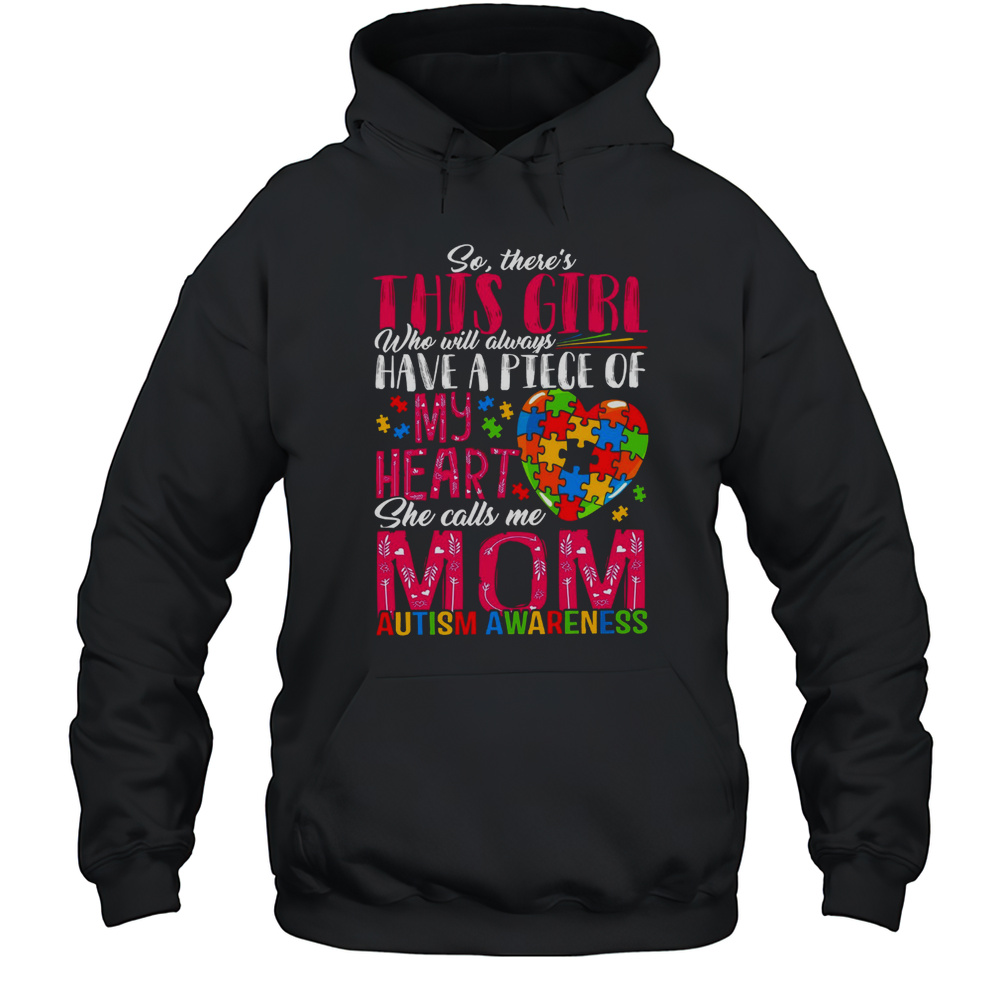 So Theres This Girl Who Will Always Have A Piece Of My Heart Autism Mom T-Shirt Unisex Hoodie