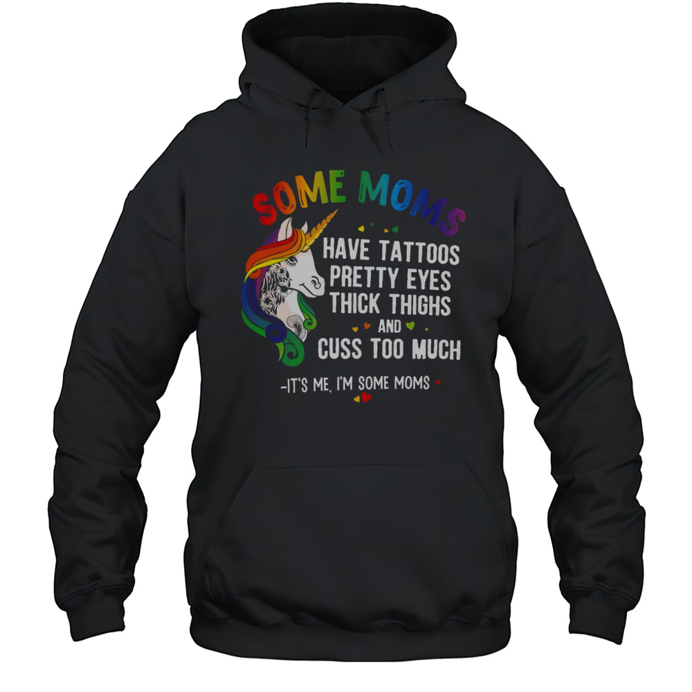 Some Moms Have Tattoos Unicorn T-Shirt Unisex Hoodie