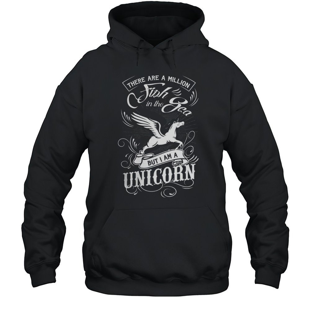 There Are A Million Fish In The Sea But I Am A Unicorn T-Shirt Unisex Hoodie