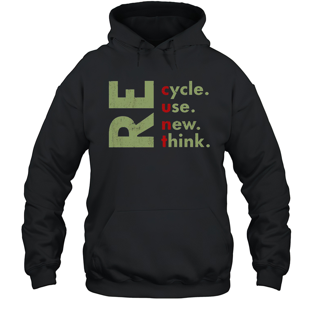 Top Recycle Reuse Renew Rethink Crisis Environmental Activism T-Shirt Unisex Hoodie