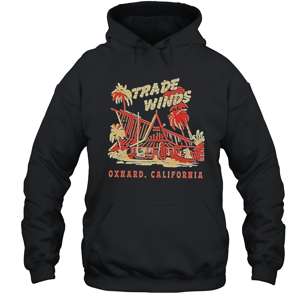 Trade Winds Oxnard California Shirt Unisex Hoodie