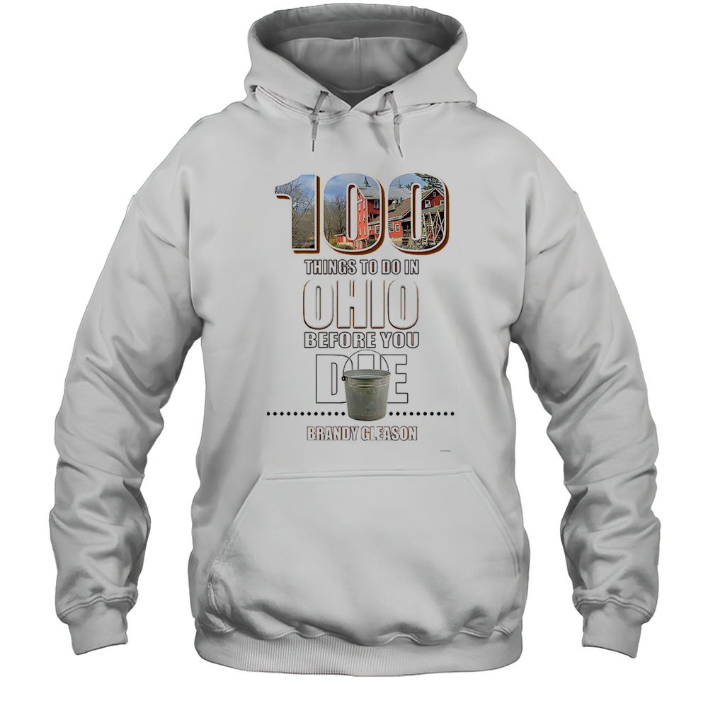 100 Things To Do In Ohio Before You Die Brandy Gleason Shirt Unisex Hoodie