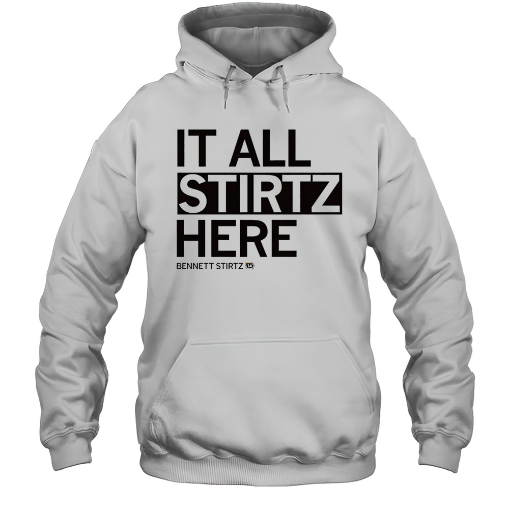 Bennett Stirtz It All Stirtz Here Shirt Unisex Hoodie