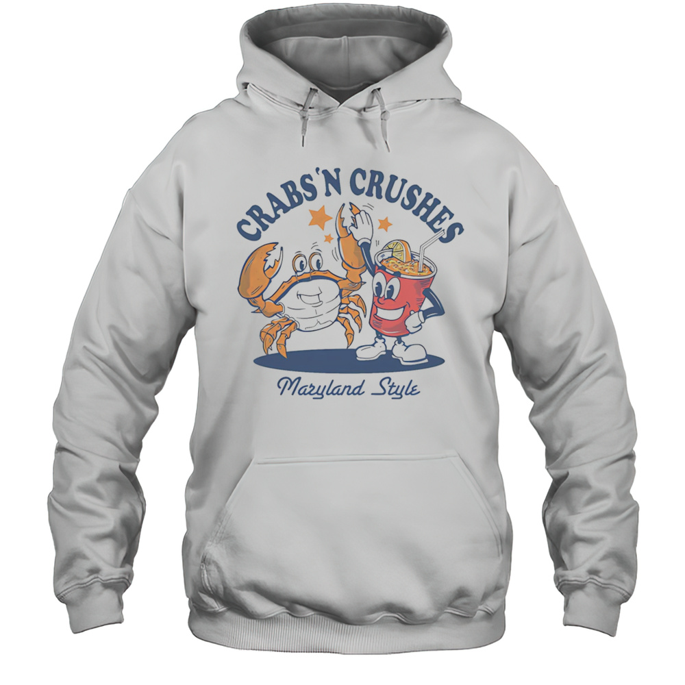 Crabs N Crushes Maryland Style Shirt Unisex Hoodie