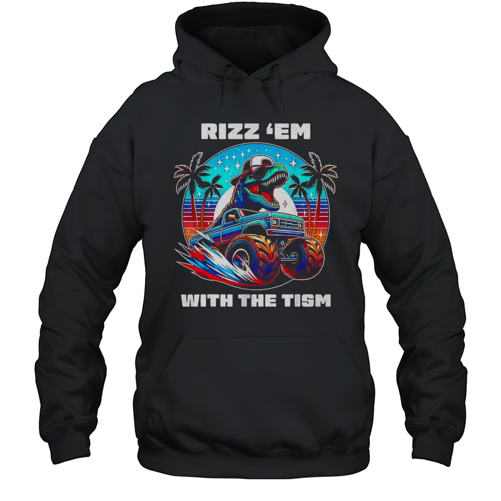 Dinosaurs Rizz Em With The Tism Shirt Unisex Hoodie