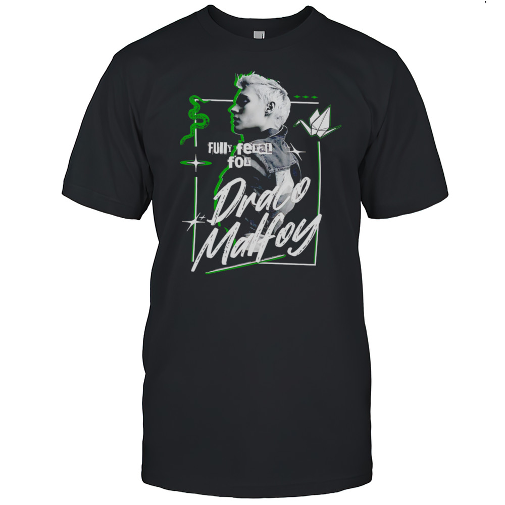 Fully Feral For Draco Malfoy Shirt