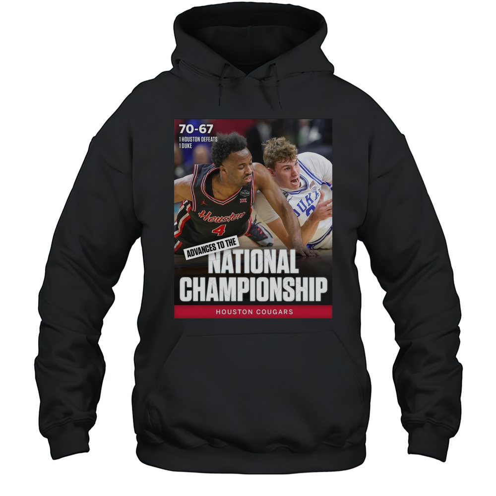 Houston Cougars Defeats Duke 70-67 And Advances To The National Championship NCAA 2025 Poster T-shirt Unisex Hoodie