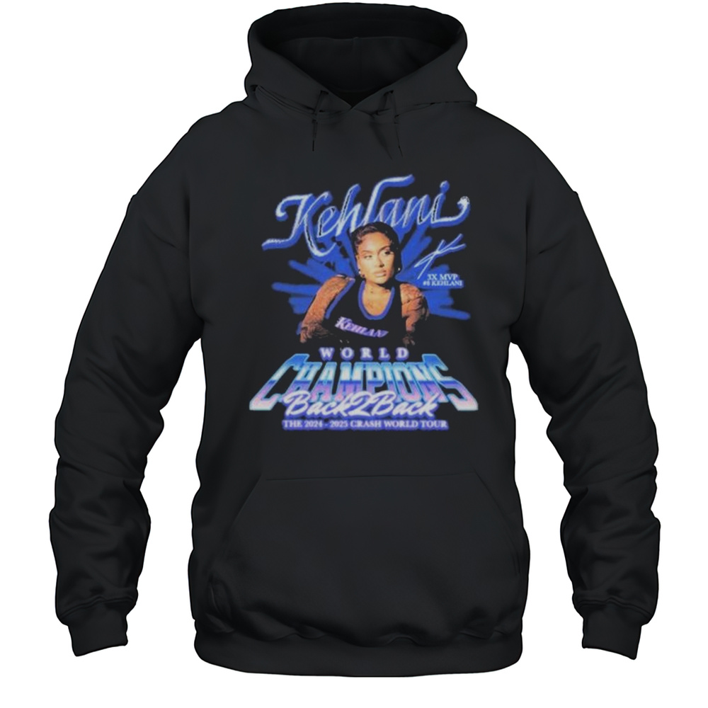 Kehlani World Champions Back To Back The 2024-2025 Crash World Tour Graphic T-shirt Unisex Hoodie