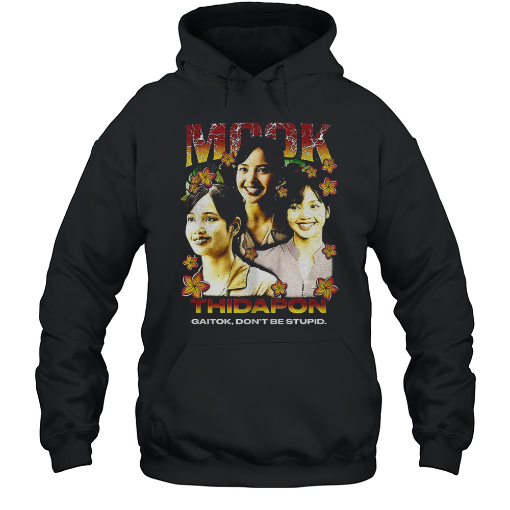 Lisa Mook Thidapon The White Lotus Gaitok Dont Be Stipid Shirt Unisex Hoodie