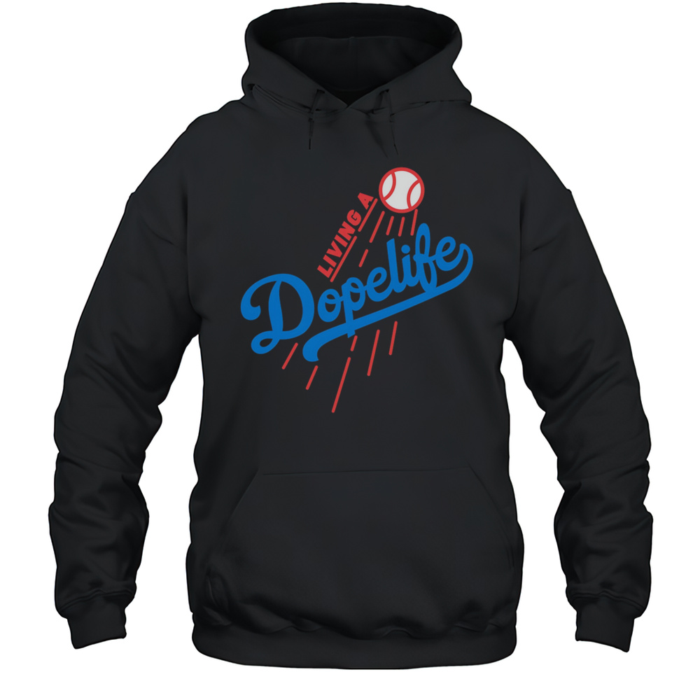 Los Angeles Dodgers Living A Dopelife Shirt Unisex Hoodie