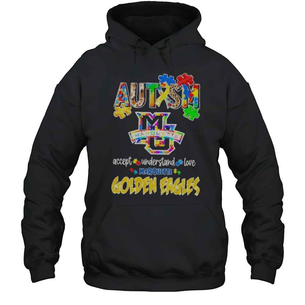 Marquette Golden Eagles Autism Accept Understand Love T Shirts Unisex Hoodie