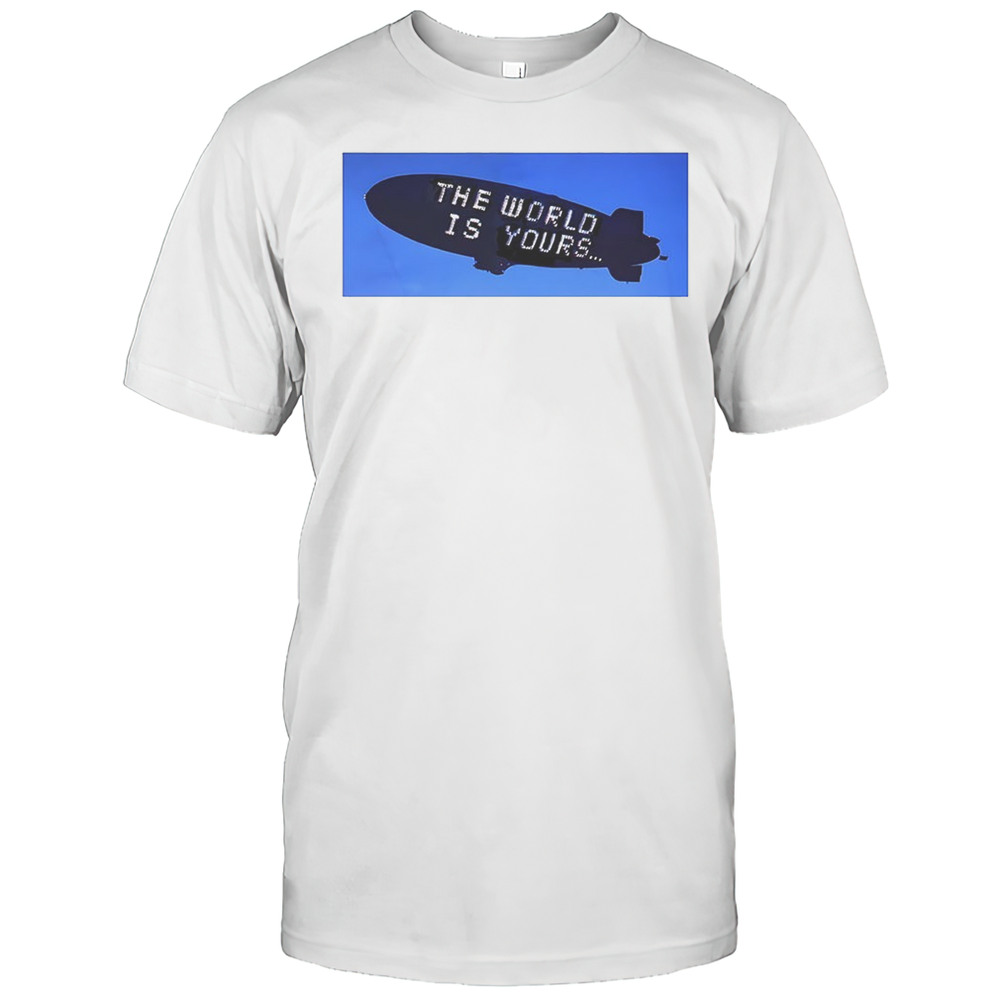 Pope The World Is Your Shirt