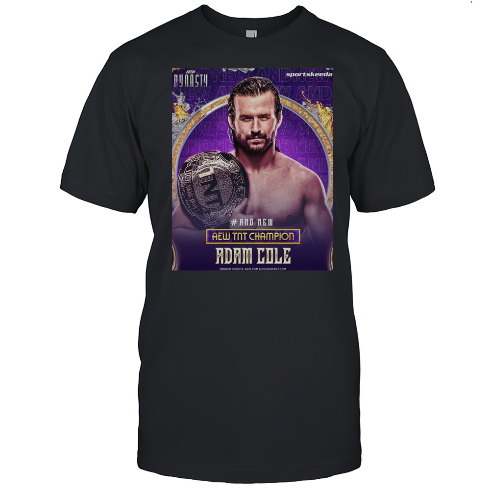 Poster AEW Dynasty And New AEW TNT Champion Adam Cole Sportskeeda Wrestling 2025 T-shirt
