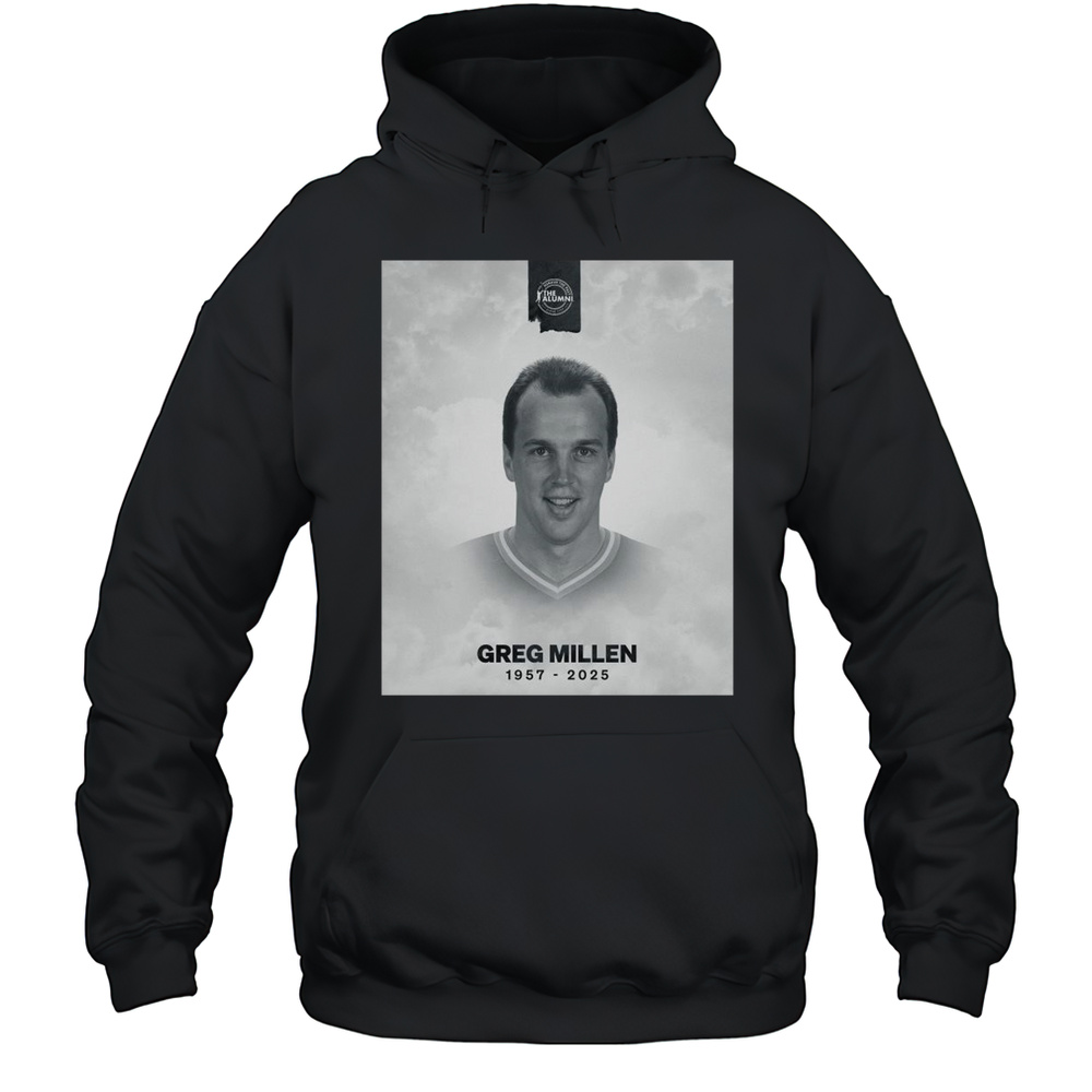 Rest In Peace Greg Millen 1957-2025 Appeared In More Than 600 Regular-season Games Honour The Past The Alumni T-shirt Unisex Hoodie