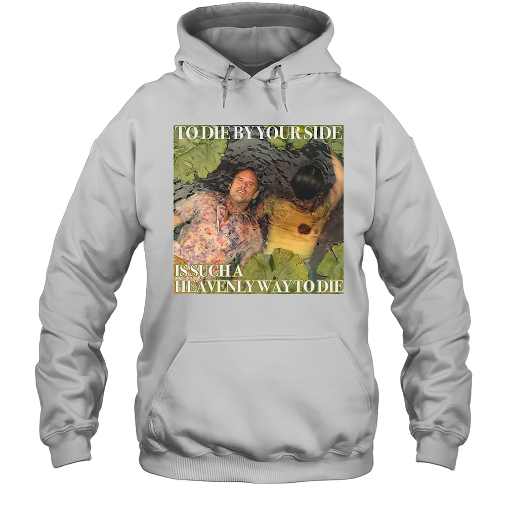 Rick Hatchett To Die By Your Side Is Such A Heavenly Way To Die Shirt Unisex Hoodie