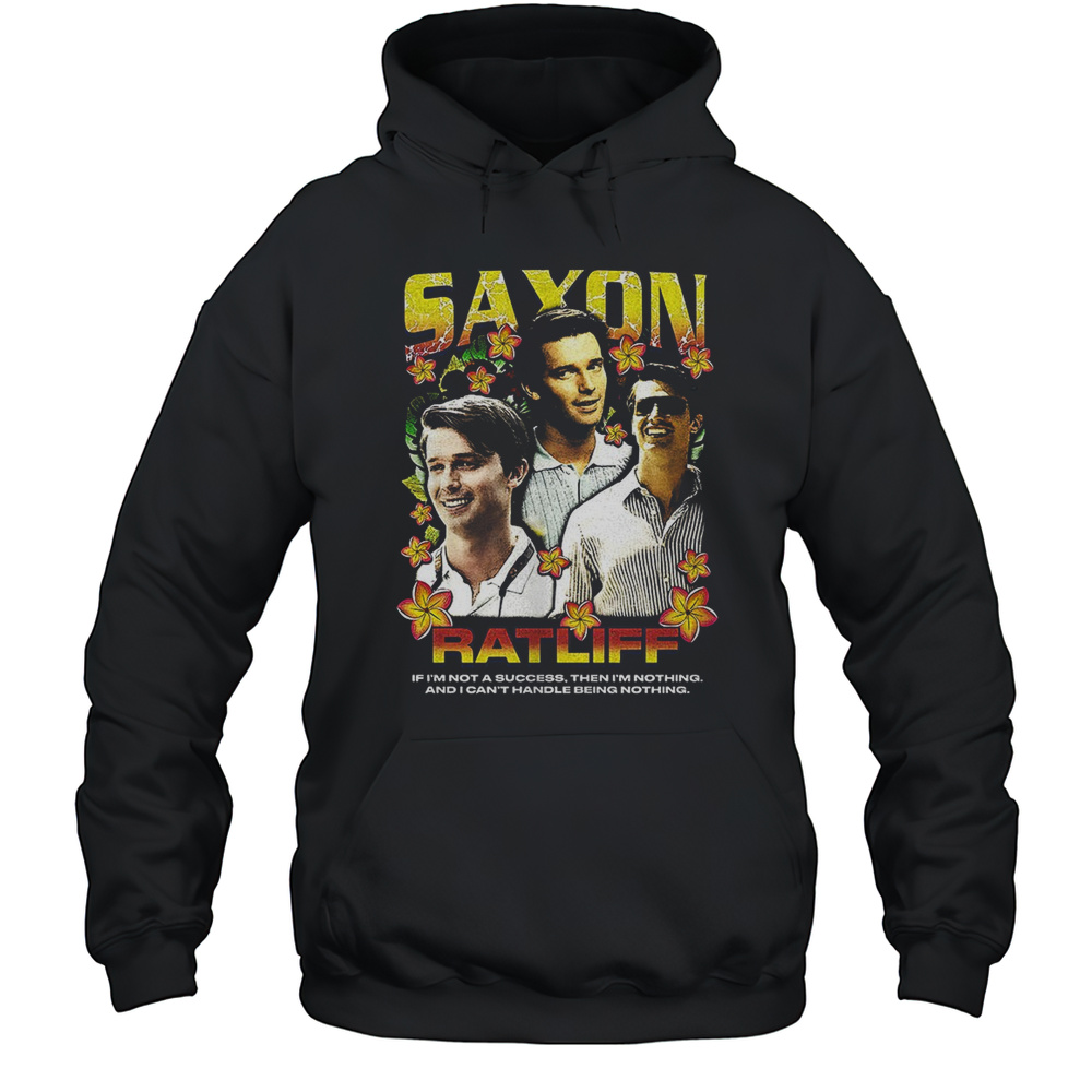 Saxon Ratliff The White Lotus Im Not A Success Then Im Nothing And I Cant Handle Being Nothing Shirt Unisex Hoodie
