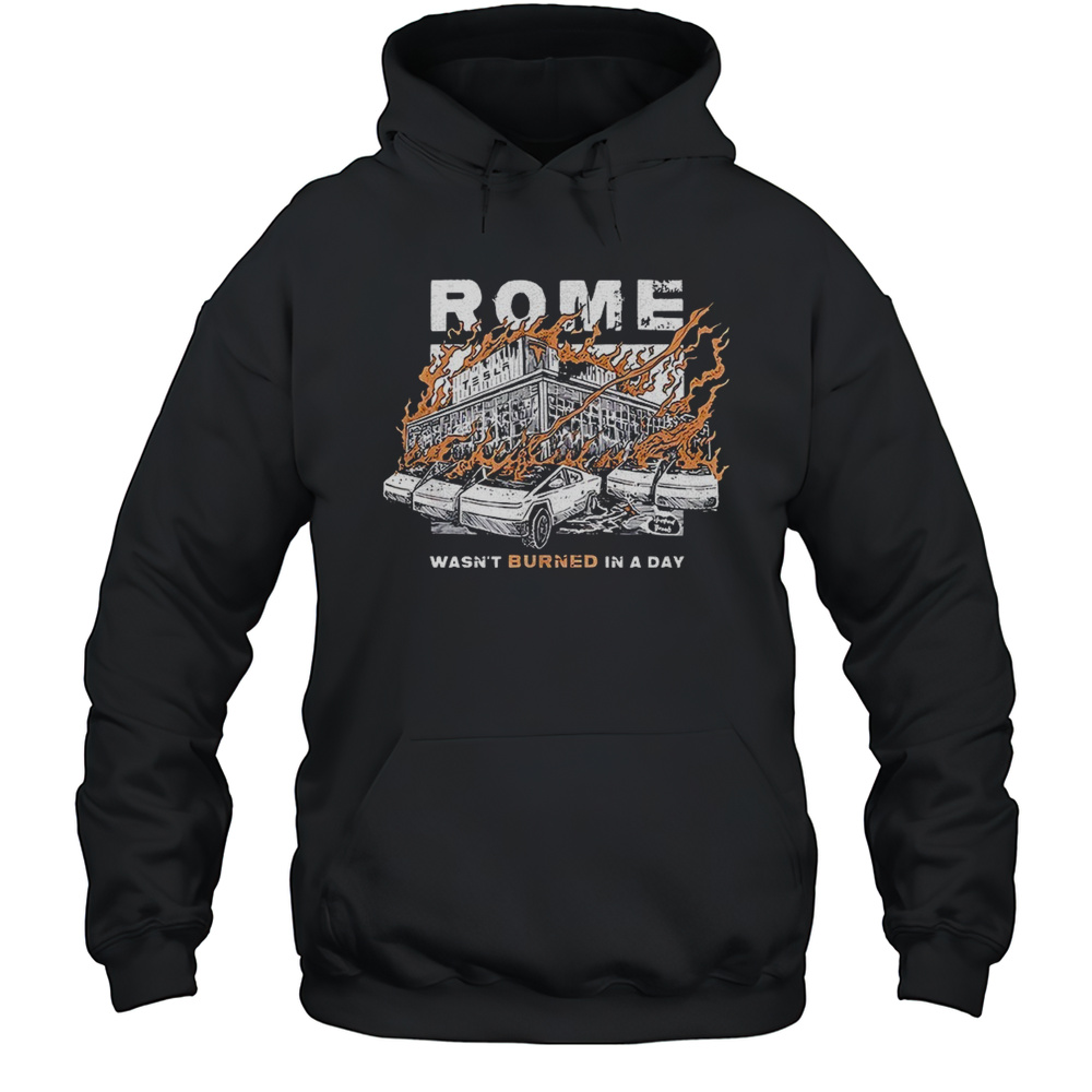 Tesla Rome Wasnt Burned In A Day Shirt Unisex Hoodie