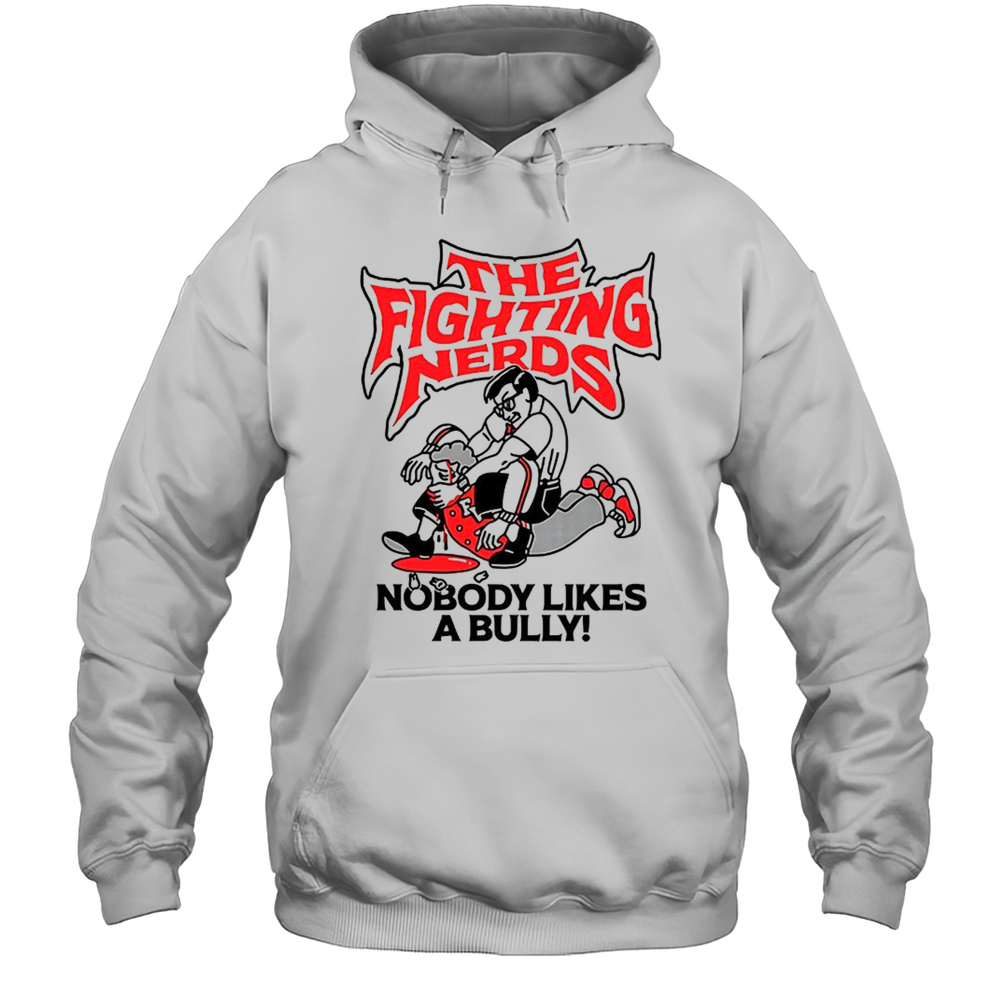 The Fighting Nerds Nobody Likes A Bully Shirt Unisex Hoodie