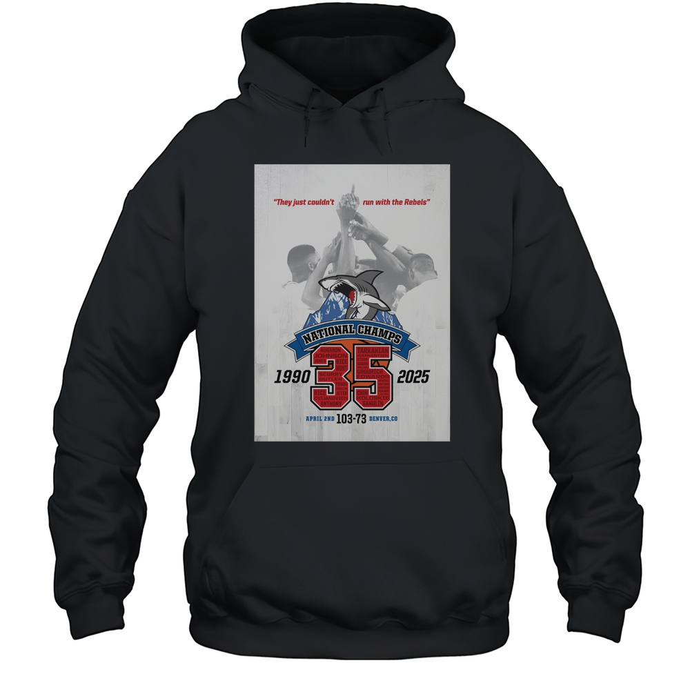 They Just Couldnt Run With The Rebels National Champs 1990-2025 April 2nd 103-73 Denver CO Poster T-shirt Unisex Hoodie