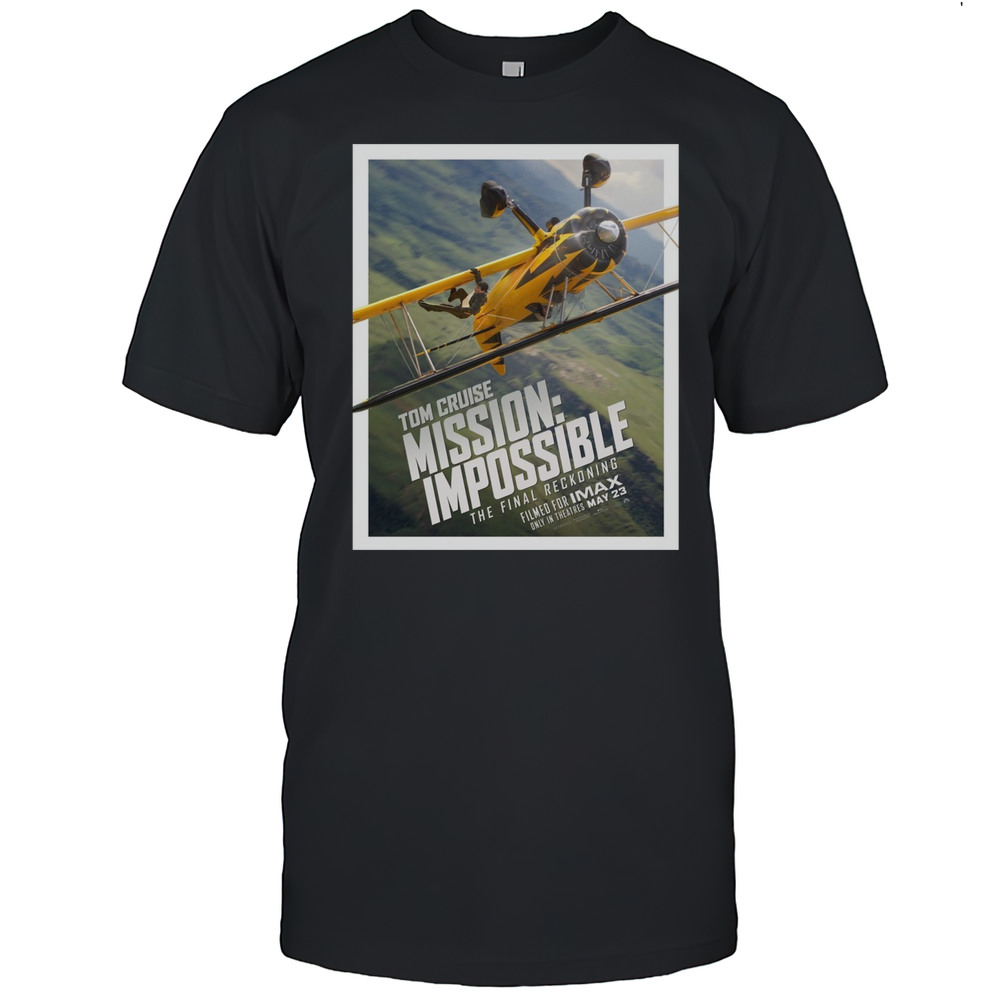 Tom Cruise Mission Impossible The Final Reckoning Filmed For Imax Only In Theatres May 23 2025 Poster T-shirt