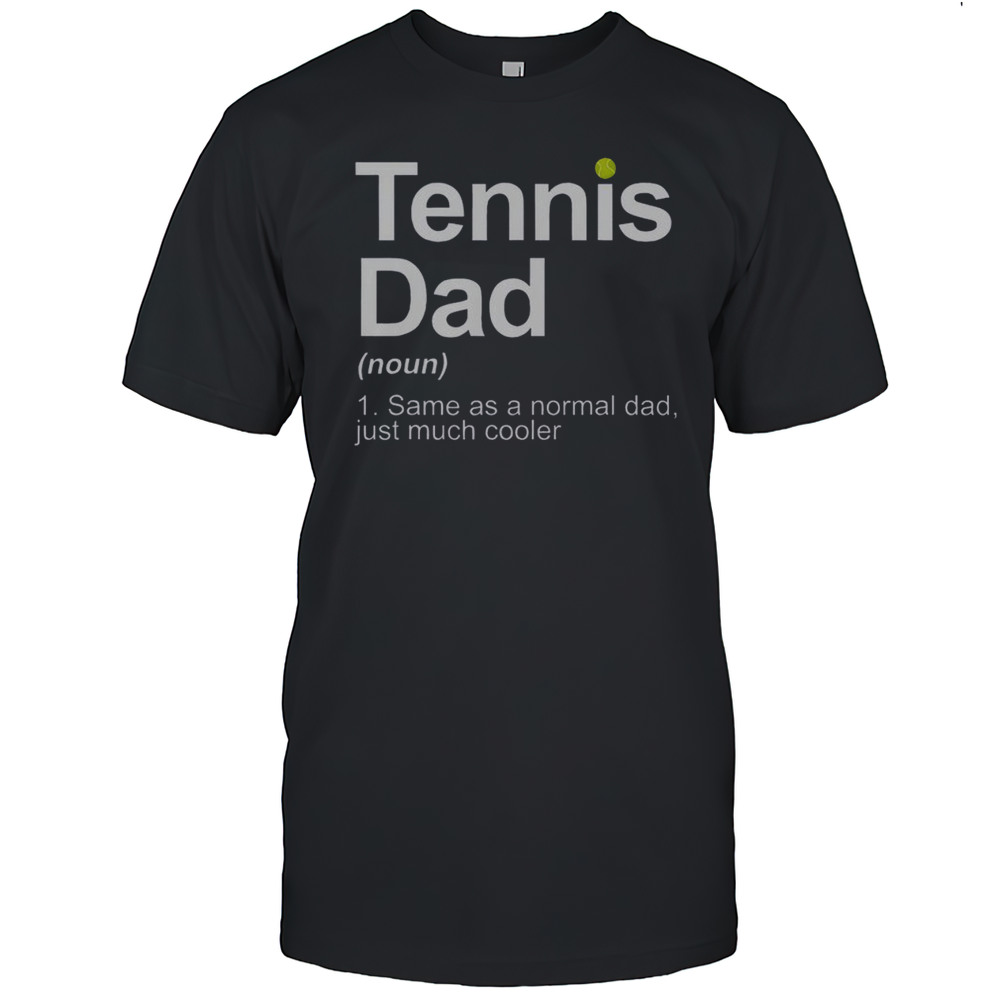 Top Tennis Novelty For Dad Tennis Lover Tennis Player T-Shirt