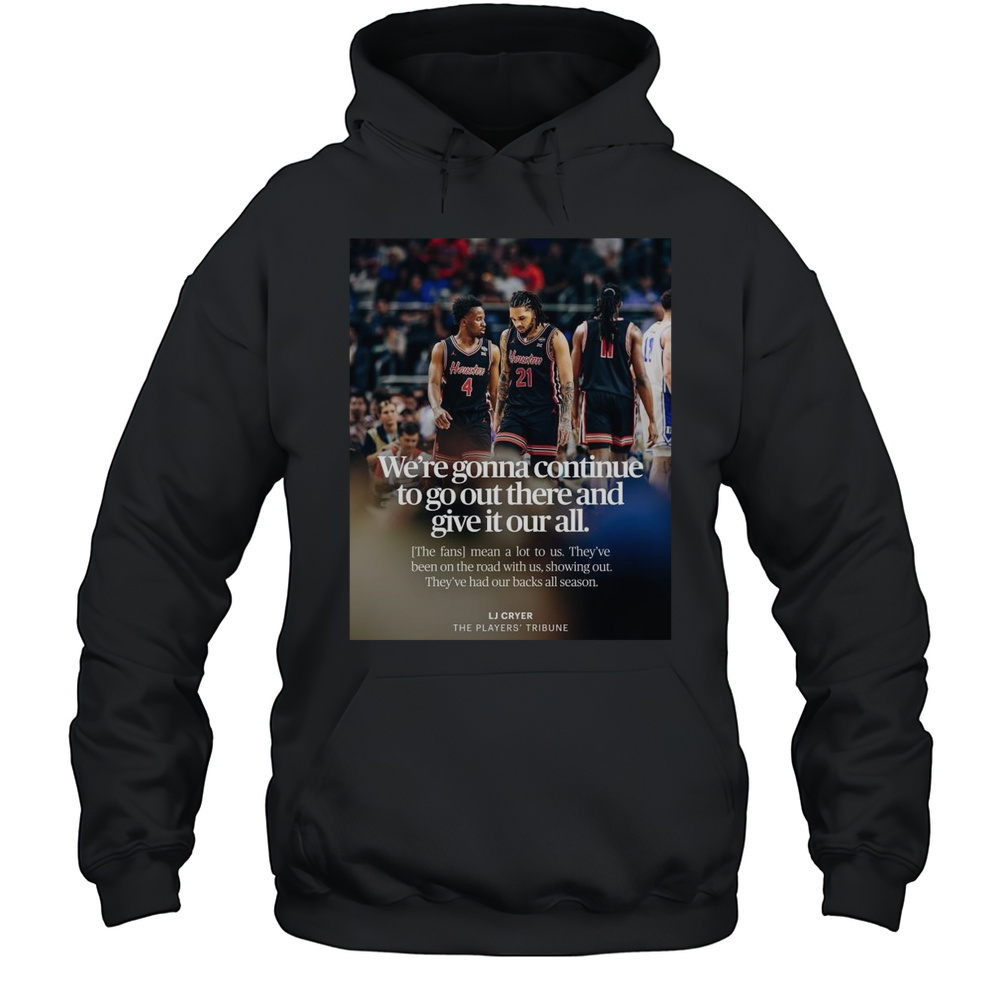Were Gonna Continue To Go Out There And Give It Our All Lj Cryer The Players Tribune T-shirt Unisex Hoodie