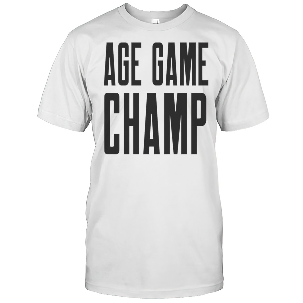 Age Game Champ Shirt