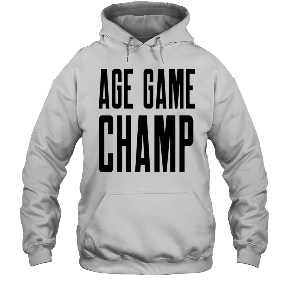 Age Game Champ Shirt Unisex Hoodie